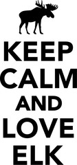 Obraz premium Keep calm and love elk