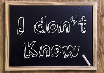 I don’t Know