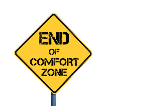 Yellow Roadsign With End Of Comfort Zone Message