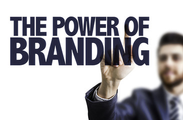 Business man pointing the text: The Power of Branding