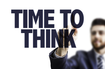 Business man pointing the text: Time to Think