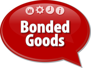 Bonded Goods  Business term speech bubble illustration
