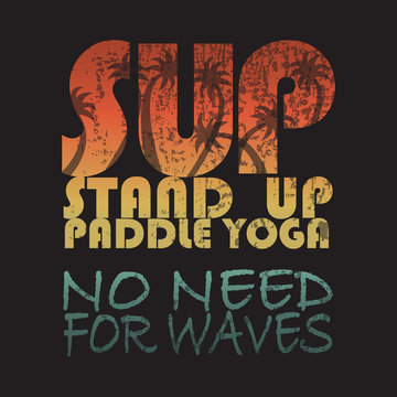 Signature: "Stand Up Paddle Yoga. No need for waves"