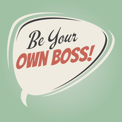 be your own boss retro speech bubble