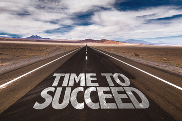 Time to Succeed written on desert road