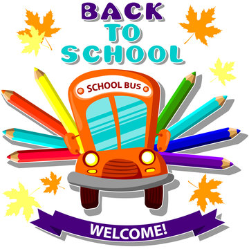 school bus with colored pencils , the inscription back to school and welcome. Vector illustration