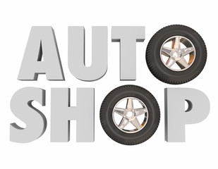 Auto Shop 3d Words Wheels Tires Car Vehicle Repair Service Cente