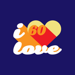 I love 60s concept slogan on blue background. Vector