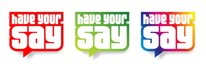 Have your say! - Speech bubble