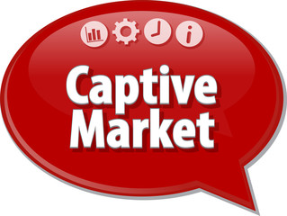 Captive Market  Business term speech bubble illustration