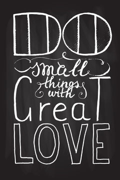Romantic quote "Do small things with great love"