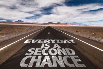 Everyday is a Second Chance written on desert road