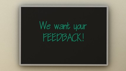 we want your feedback on board. Business concept.