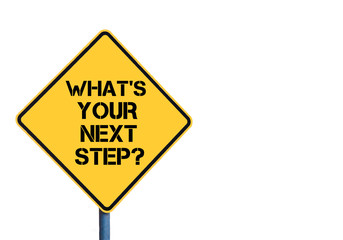Yellow roadsign with What's Your Next Step message