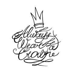 Always wear a crown