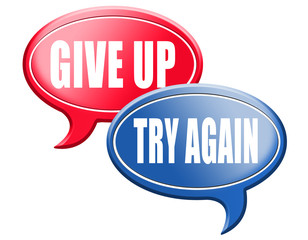 never give up try again keep going