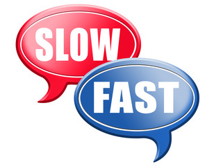 fast or slow