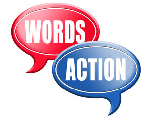 action or words only