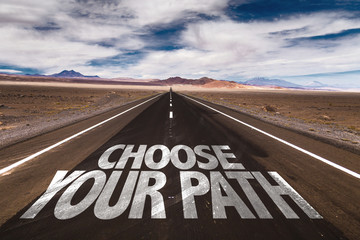 Choose Your Path written on desert road