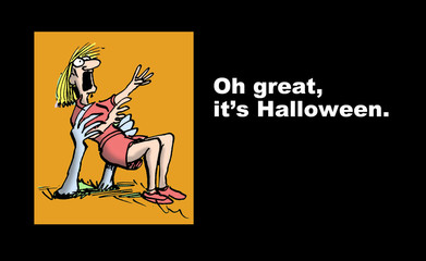 Halloween image showing a zombie grabbing a woman and the words, 'Oh great, it's Halloween'.