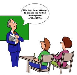 Education cartoon showing students in a classroom.  Teacher is holding a test and says, 'This test is an attempt to create the hellish atmosphere of the SAT's'. 