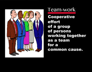 Business image showing five businesspeople and the words, 'Team-Work, cooperative effort of a group of persons working together as a team for a common cause'.