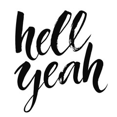 Hell yeah - inspirational quote, typography art with brush