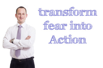 transform fear into Action