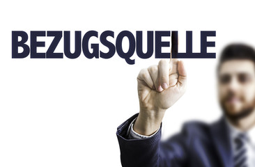 Business man pointing the text: Source (in German)