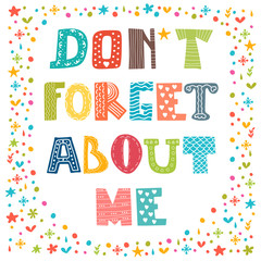 Don't forget about me. Cute greeting card. Funny postcard