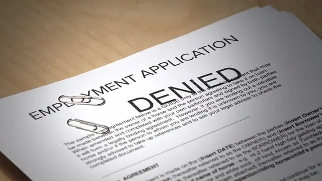 An employment application gets denied.