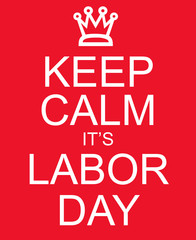 Fototapeta na wymiar Keep Calm It's Labor Day red sign