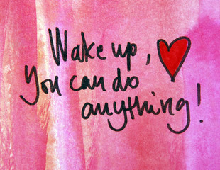 wake up you can do anything