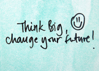 think big and change your future