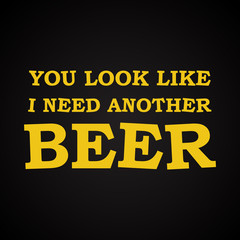I need another beer - funny inscription template