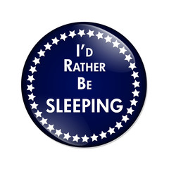 I'd Rather Be Sleeping Button
