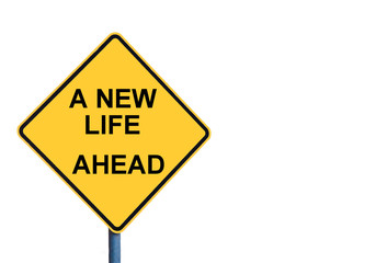 Yellow roadsign with A NEW LIFE AHEAD message