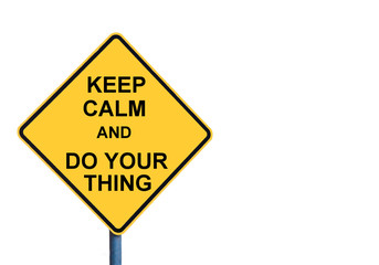Yellow roadsign with KEEP CALM AND DO YOUR THING message