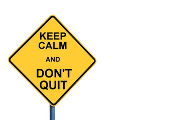 Yellow roadsign with KEEP CALM AND DON'T QUIT message