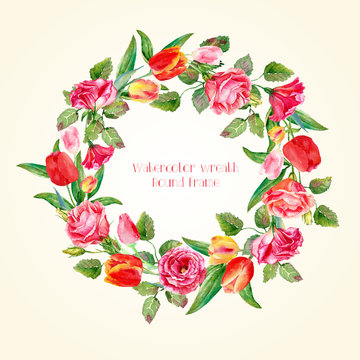 Round frame of watercolor roses and tulips. Watercolor illustration wreath of flowers. Can be used as a greeting card for background of Valentine's day, birthday, mother's day or any other design.