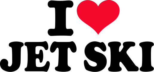 I love jet ski