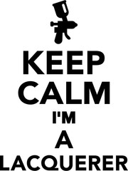 Keep calm I'm a lacquer