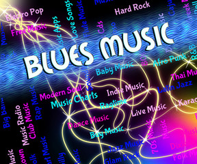 Blues Music Means Singing Musical And Melody