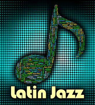 Latin Jazz Represents Tunes Harmonies And Songs
