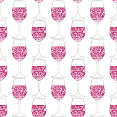 Glass of wine. Seamless pattern with hand-drawn lettering. Quote