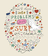 Don t dive into problems just surf on them