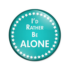 I'd Rather Be Alone Button