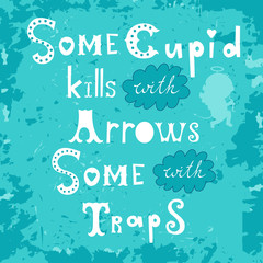 Some cupid kills with arrows some with traps poster
