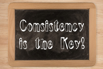 Fototapeta premium Consistency is the Key!