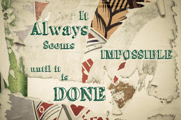 Inspirational message - It Always Seems Impossible Until It Is Done
